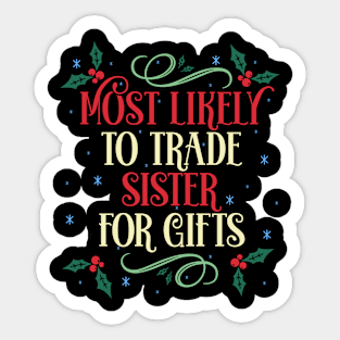 Most Likely To Trade Sister For Gifts Christmas Family Holiday Sticker